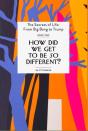 How Did We Get To Be So Different? - Preview