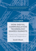 How Digital Communication Technology Shapes Markets