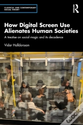 How Digital Screen Use Alienates Human Societies