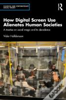 How Digital Screen Use Alienates Human Societies