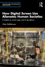 How Digital Screen Use Alienates Human Societies - Preview