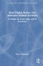 How Digital Screen Use Alienates Human Societies - Preview