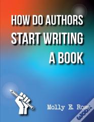 How Do Authors Start Writing A Book