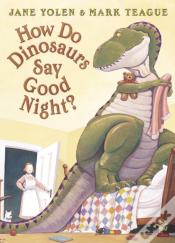 How Do Dinosaurs Say Good Night?