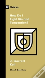 How Do I Fight Sin And Temptation?