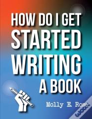 How Do I Get Started Writing A Book