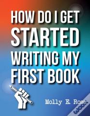 How Do I Get Started Writing My First Book