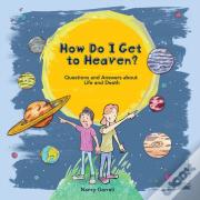 How Do I Get To Heaven?