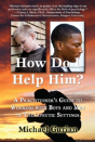 How Do I Help Him?: A Practitioners Guide To Working With Boys And Men In Therapeutic Settings - Preview