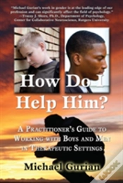 Capa do artigo How Do I Help Him?: A Practitioners Guide To Working With Boys And Men In Therapeutic Settings