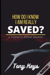 How Do I Know I Am Really Saved?
