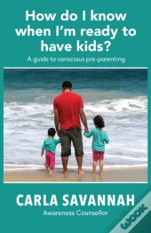 How Do I Know When I'M Ready To Have Kids?