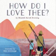 How Do I Love Thee?