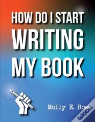 How Do I Start Writing My Book