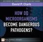 How Do Microorganisms Become Dangerous Pathogens - Preview