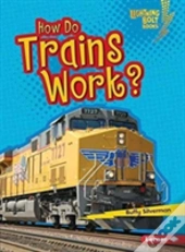 How Do Trains Work?