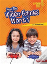 How Do Video Games Work?