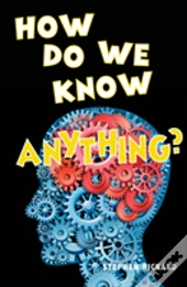 How Do We Know Anything?