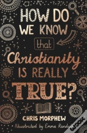 Capa do artigo How Do We Know That Christianity Is Really True?