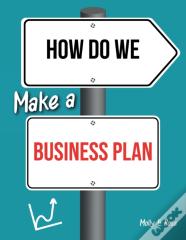 How Do We Make A Business Plan