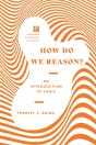 How Do We Reason? Â€“ An Introduction To Logic - Preview