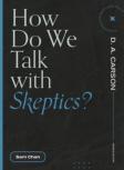 How Do We Talk With Skeptics?