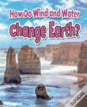 How Do Wind And Water Change Earth