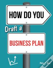 How Do You Draft A Business Plan