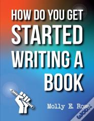 How Do You Get Started Writing A Book