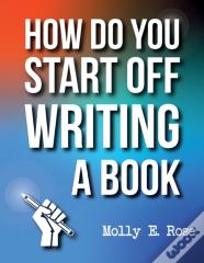 How Do You Start Off Writing A Book