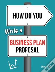 How Do You Write A Business Plan Proposal