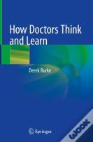 How Doctors Think And Learn