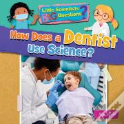 How Does A Dentist Use Science?