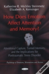 How Does Emotion Affect Attention & Memory?