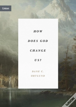 Capa do artigo How Does God Change Us?