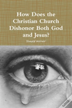 Capa do artigo How Does The Christian Church Dishonor Both God And Jesus?