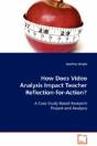 How Does Video Analysis Impact Teacher Reflection-For-Action? - Preview
