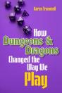 How Dungeons & Dragons Changed The Way We Play - Preview