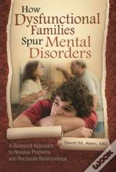 How Dysfunctional Families Spur Mental Disorders