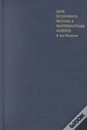 How Economics Became A Mathematical Science