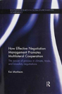 How Effective Negotiation Management Promotes Multilateral Cooperation - Preview
