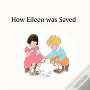 How Eileen Was Saved