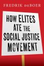 How Elites Ate The Social Justice Movement - Preview