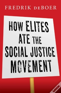 Capa do artigo How Elites Ate The Social Justice Movement