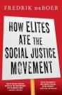 How Elites Ate The Social Justice Movement - Preview