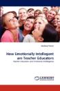 How Emotionally Intellegent Are Teacher Educators - Preview