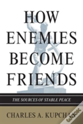 How Enemies Become Friends