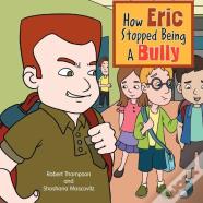 How Eric Stopped Being A Bully