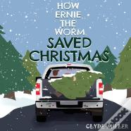 How Ernie The Worm Saved Christmas