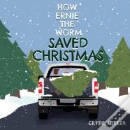 How Ernie The Worm Saved Christmas